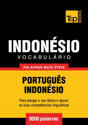 Cover of the book Vocabulário Português-Indonésio - 9000 palavras mais úteis by Dean Goodluck