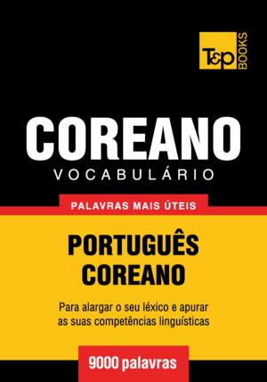 Cover of the book Vocabulário Português-Coreano - 9000 palavras mais úteis by Billy Go