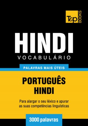 Cover of the book Vocabulário Português-Hindi - 3000 palavras mais úteis by Tony Gebely