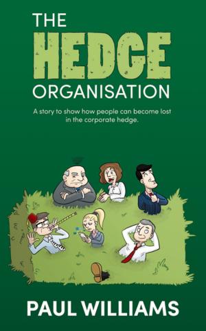 bigCover of the book The Hedge Organisation: A story to show how people can become lost in the corporate hedge by 