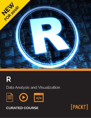 Cover of the book R: Data Analysis and Visualization by Ved Antani, Gaston C. Hillar, Stoyan Stefanov, Kumar Chetan Sharma