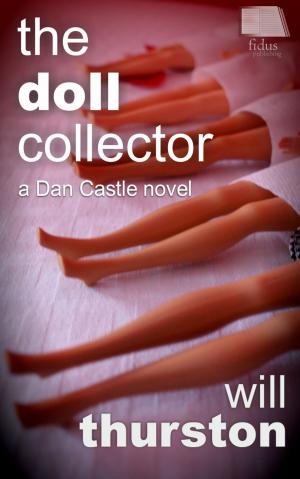 Cover of the book The Doll Collector: A Dan Castle Novel by Mike Trial