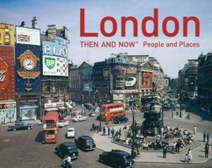 Cover of the book London Then and Now - People and Places by Les Palmer