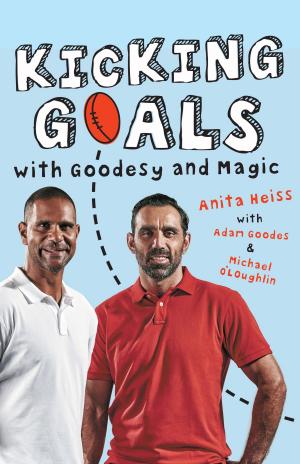 Cover of the book Kicking Goals with Goodesy and Magic by Danielle Wright