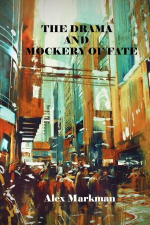 Cover of the book The Drama and Mockery of Fate by Skyler Keene