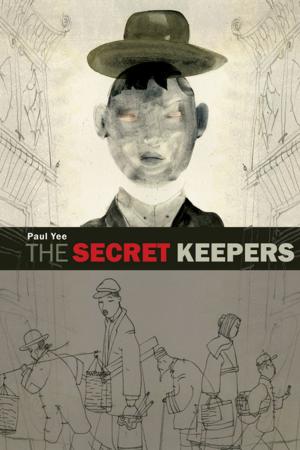 Cover of the book The Secret Keepers by Paul Yee