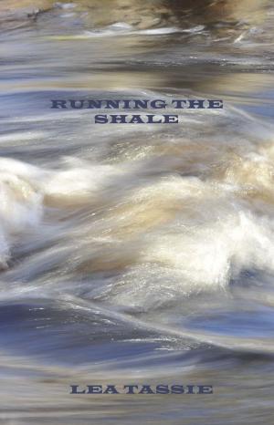 Cover of the book Running the Shale by Lea Tassie