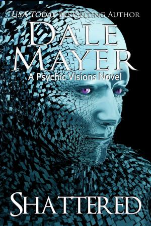 Cover of the book Shattered by Dale Mayer