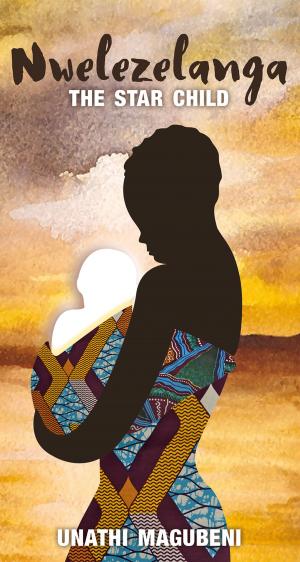 Cover of the book Nwelezelanga: The Star Child by J. P. Landman