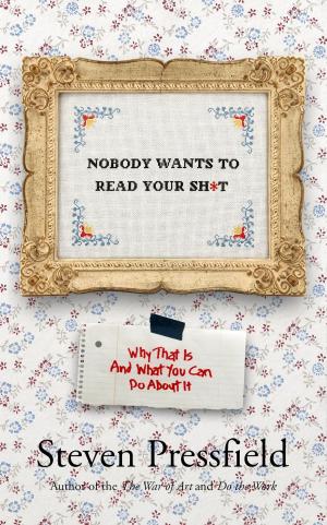 Cover of the book Nobody Wants To Read Your Sh*t by Steven Pressfield
