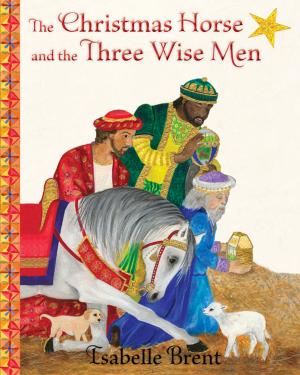 Cover of the book The Christmas Horse and the Three Wise Men by Sara Azizi