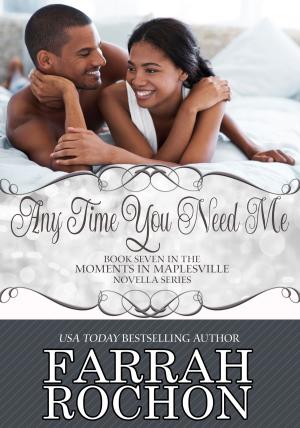 Cover of the book Any Time You Need Me by Farrah Rochon