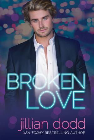 Cover of the book Broken Love by Jillian Dodd