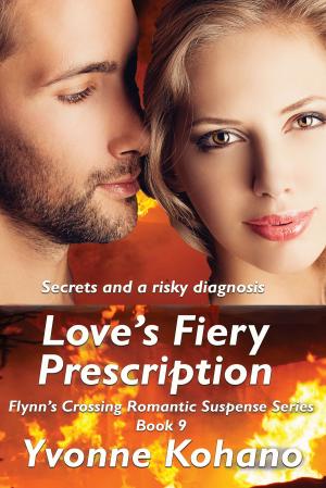 Cover of the book Love's Fiery Prescription by Yvonne Kohano