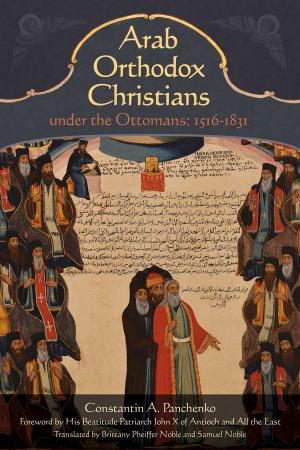 Cover of the book Arab Orthodox Christians Under the Ottomans 1516–1831 by Archbishop Averky (Taushev)