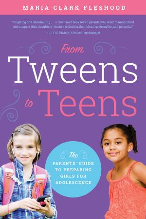 Cover of the book From Tweens to Teens by Trish  Madson