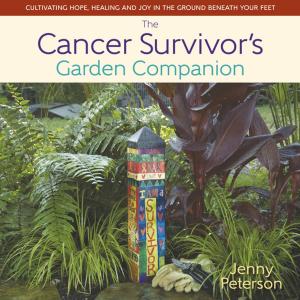 Cover of the book The Cancer Survivor's Garden Companion by Sally Cunningham, Jim Charlier