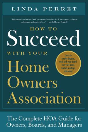 Cover of the book How to Succeed with Your Homeowner's Association by Brad Wilcox, Jerrick Robbins