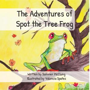 Cover of the book The Adventures of Spot the Tree Frog by Paul  J. Rowean