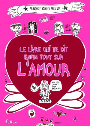 Cover of the book Le livre qui te dit enfin tout sur l'amour by Tocqueville, Denis Huisman, Jean-Paul Laffite