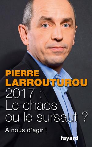 Cover of the book 2017 : Le chaos ou le sursaut ? by Renaud Camus