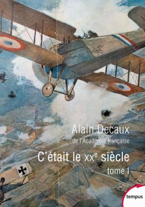 Cover of the book C'était le XXe siècle. Tome 1 by Ghislain de DIESBACH