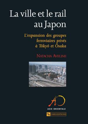 Cover of the book La ville et le rail au Japon by Philippe Marchenay, Laurence Bérard