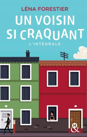 Cover of the book Un voisin si craquant : l'intégrale by Michele Hauf, Kristal Hollis