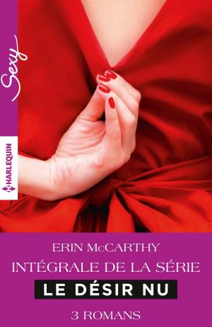 Cover of the book Série "Le désir nu" : l'intégrale by Deborah LeBlanc