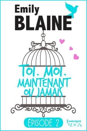 Cover of the book 2 - Toi. Moi. Maintenant ou jamais by Tracey Martin