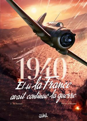 Cover of the book 1940 Et si la France avait continué la guerre T02 by Philippe Zytka, Laurent Seigneuret
