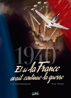 Cover of the book 1940 Et si la France avait continué la guerre T01 by Jean-Charles Gaudin, Cyril Trichet