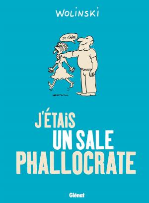 Cover of the book J'étais un sale phallocrate by Frank Giroud, Norma