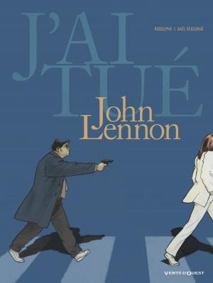 Cover of the book J'ai tué - John Lennon by Wilfrid Lupano, Lucy Mazel