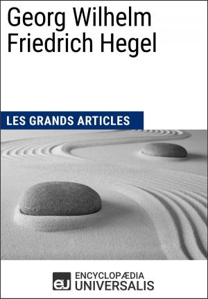 Cover of the book Georg Wilhelm Friedrich Hegel by Encyclopaedia Universalis