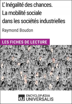 Cover of the book L'inégalité des chances. La mobilité sociale dans les sociétés industrielles de Raymond Boudon by Encyclopaedia Universalis