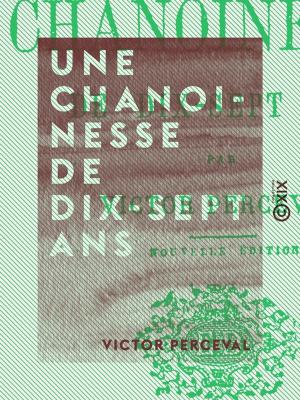 Cover of the book Une chanoinesse de dix-sept ans by Paul Bourget