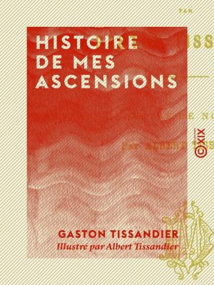 Cover of the book Histoire de mes ascensions by Ernest Daudet