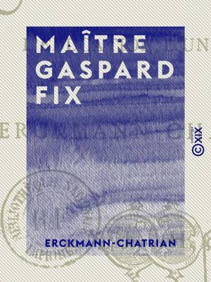 Cover of the book Maître Gaspard Fix by Émile Faguet