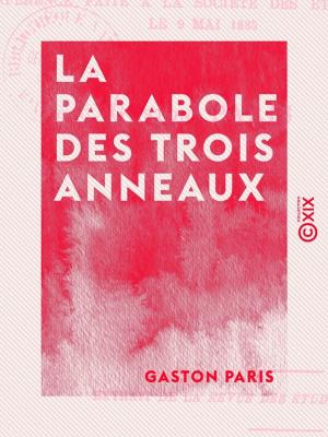 Cover of the book La Parabole des trois anneaux by François-Joseph Clozel, Maurice Delafosse, Roger Villamur
