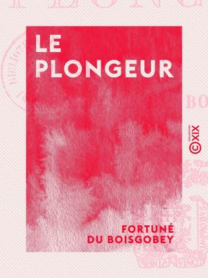 Cover of the book Le Plongeur by Jules Claretie