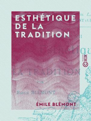 Cover of the book Esthétique de la tradition by Gustave Geffroy