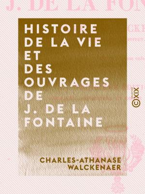 Book cover of Histoire de la vie et des ouvrages de J. de La Fontaine