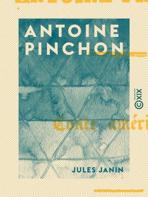 Cover of the book Antoine Pinchon by Madame R. Bolle
