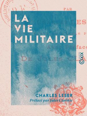 Cover of the book La Vie militaire by Octave Uzanne