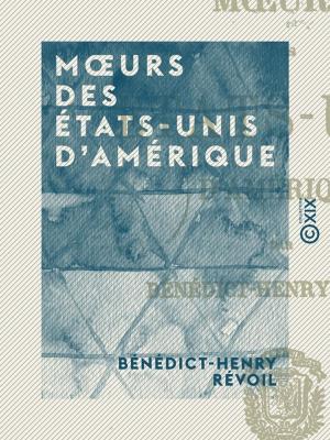 Cover of the book Moeurs des États-Unis d'Amérique by Paul Bert, Anna Clayton