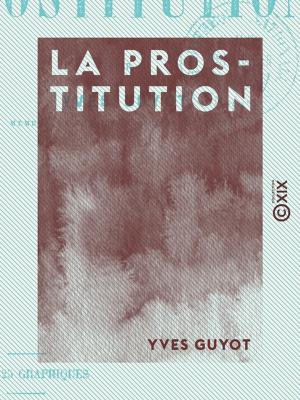 Cover of the book La Prostitution by Eugène Chavette