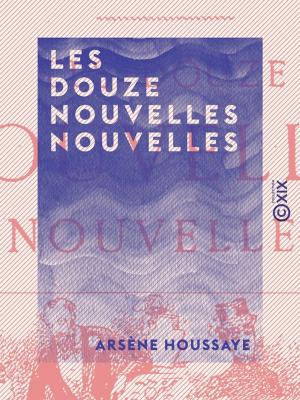 Cover of the book Les Douze Nouvelles nouvelles by Pierre Alexis de Ponson du Terrail