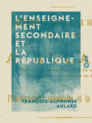 Cover of the book L'Enseignement secondaire et la République by Alphonse Karr