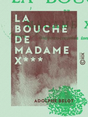 Cover of the book La Bouche de madame X*** by Germaine de Staël-Holstein, Albertine Adrienne Necker de Saussure